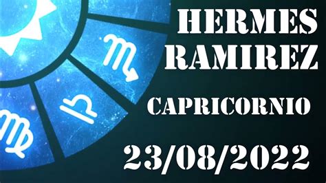 hermes ramirez horóscopo de hoy capricornio|horoscopo hermes ramirez julio 2018.